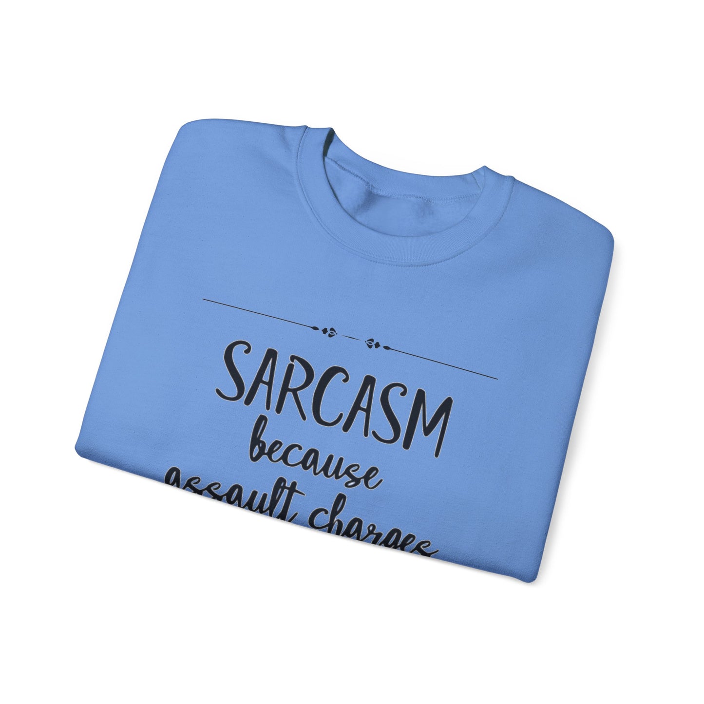 “Sarcasm because…” - Crewneck Sweatshirt