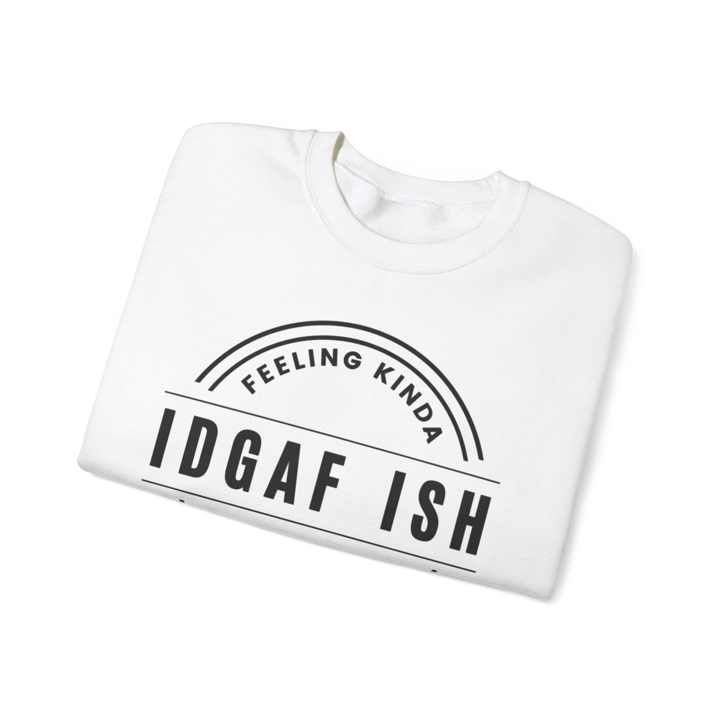 “IDGAF-ish” - Crewneck Sweatshirt