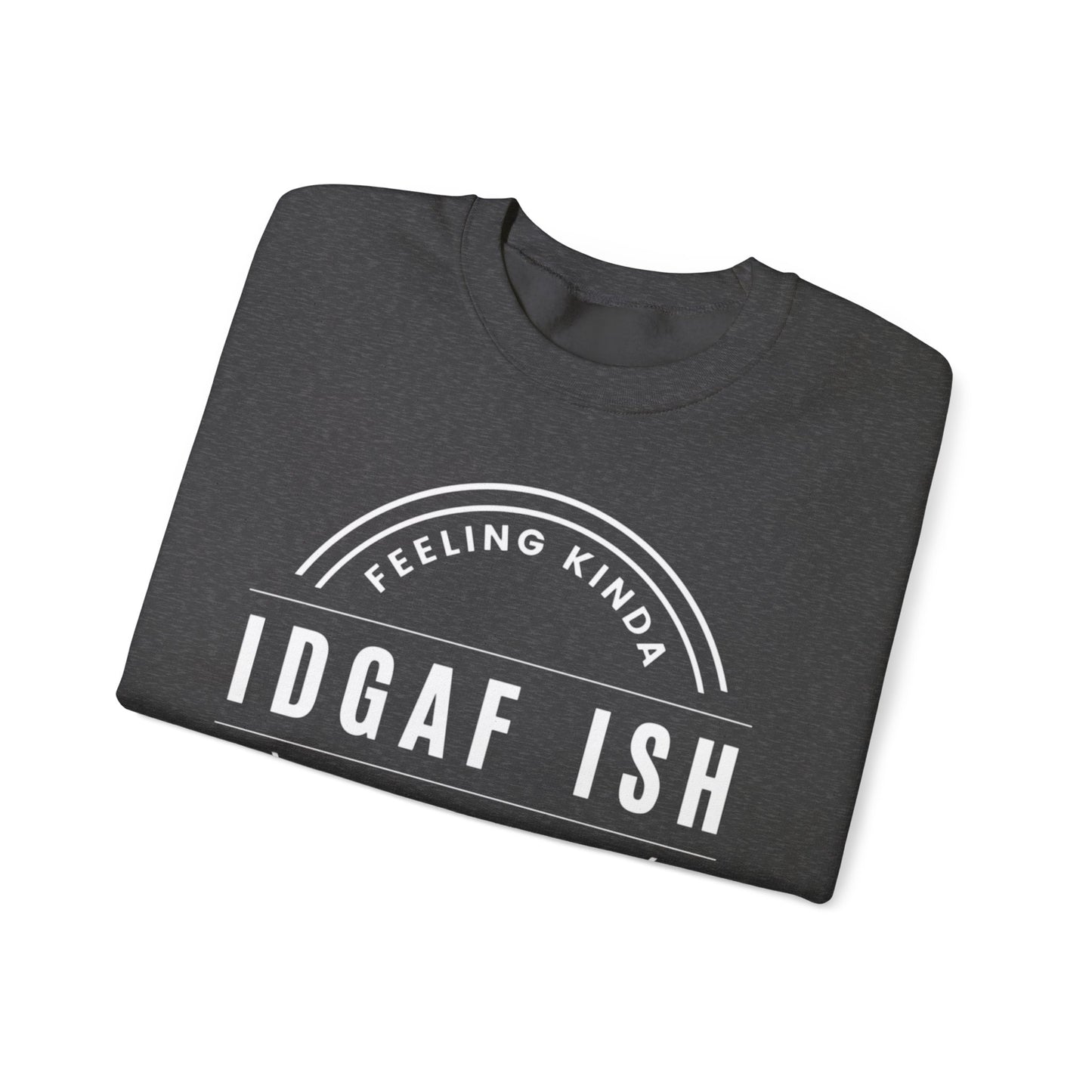 “IDGAF-ish” - Crewneck Sweatshirt